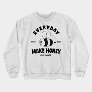 Make Honey Everyday Crewneck Sweatshirt